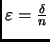 $ \varepsilon=\frac{\delta}n$