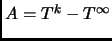 $ A=T^k-T^\infty$
