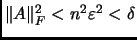 $ \Vert A\Vert _F^2<n^2\varepsilon^2<\delta$