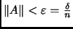 $ \Vert A\Vert<\varepsilon=\frac{\delta}n$