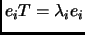 $ e_iT=\lambda_i e_i$
